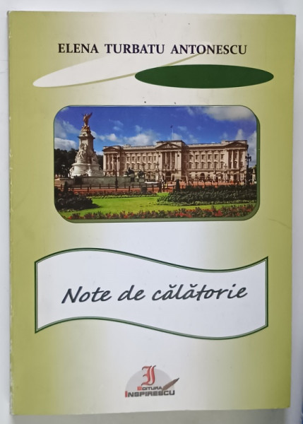 NOTE DE CALATORIE de ELENA TURBATU ANTONESCU , 2014 *DEDICATIE