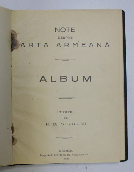 NOTE DESPRE ARTA ARMEANA , ALBUM , INTOCMIT DE H. DJ. SIROUNI , Bucuresti 1930 *LIPSA COLT STANGA SUS COPERTA SPATE