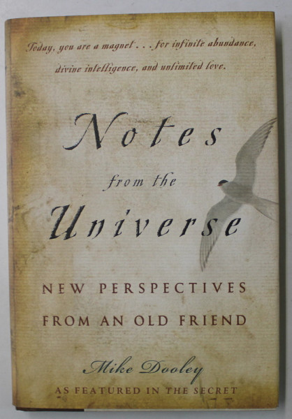 NOTES FROM THE UNIVERSE , NEW PERSPECTIVES FROM AN OLD FRIEND by MIKE DOOLEY , 2007