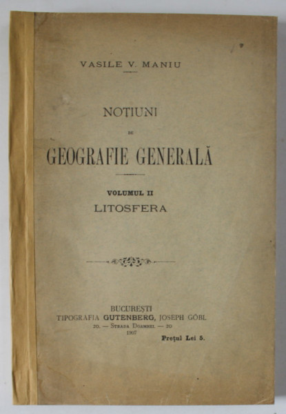 NOTIUNI DE GEOGRAFIE GENERALA , VOLUMUL II : LITOSFERA de VASILE V. MANIU , 1907