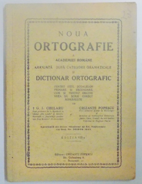 NOUA ORTOGRAFIE A ACADEMIEI ROMANE ARANJATA DUPA CATEGORII GRAMATICALE SI DICTIONAR ORTOGRAFIC de G.I. CHELARU , CRIZANTE POPESCU , EDITIA A VIII A