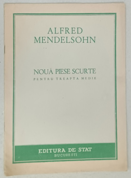 NOUA PIESE SCURTE PENTRU TREAPTA MEDIE de ALFRED MENDELSOHN , 1949, PARTITURA