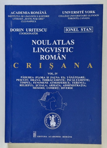 NOUL ATLAS LINGVISTIC ROMAN , CRISANA , VOLUMUL IV  , editie coordonata de DORIN URITESCU ,  2017