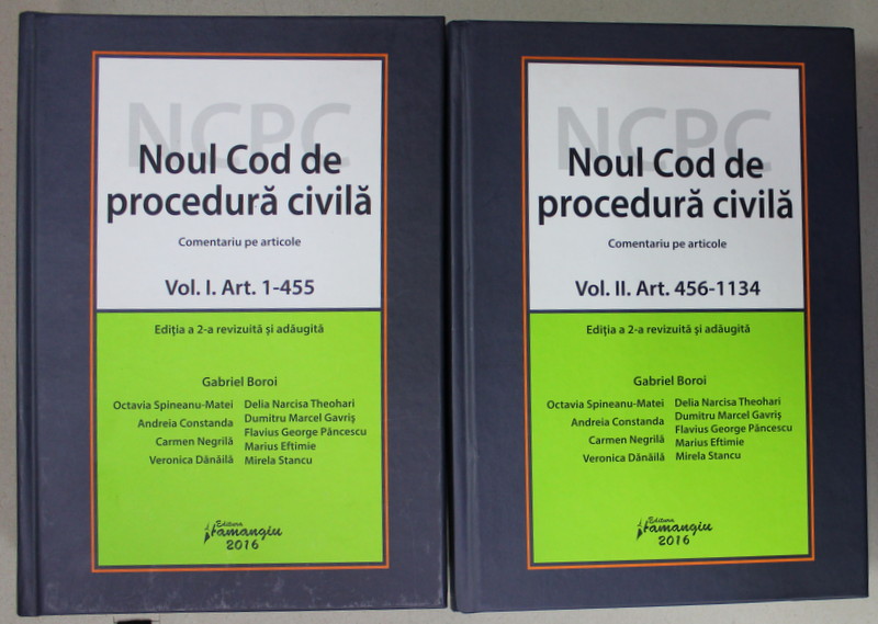 NOUL COD DE PROCEDURA CIVILA , COMENTARIU PE ARTICOLE de GABRIEL BOROI ...MIRELA STANCU , VOLUMELE I - II , 2016