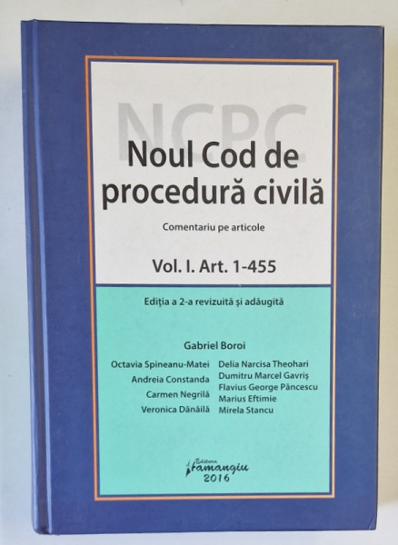 NOUL COD DE PROCEDURA CIVILA - COMENTARIU PE ARTICOLE , VOLUMUL I - ART. 1 -455 de GABRIEL  BOROI ...MIRELA STANCU , 2016