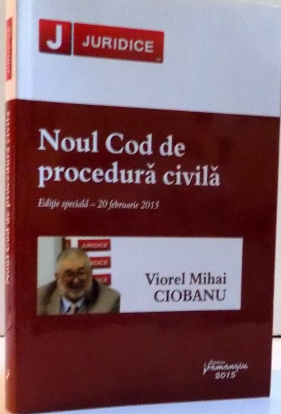 NOUL COD DE PROCEDURA CIVILA  , EDITIE SPECIALA- 20 FEBRUARIUE 2015  , 2015