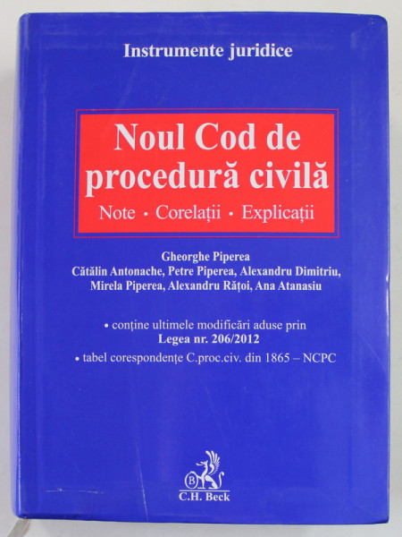 NOUL COD DE PROCEDURA CIVILA - NOTE , CORELATII , EXPLICATII de GHEORGHE PIPEREA ...ANA ATANASIU , 2012