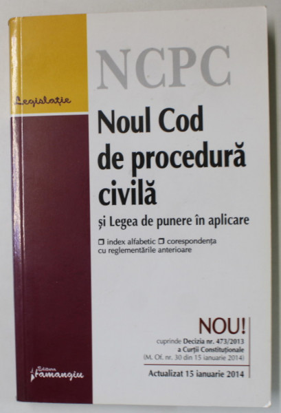 NOUL COD DE PROCEDURA CIVILA SI LEGEA DE PUNERE IN APLICARE , ACTUALIZAT 15 IANUARIE 2014