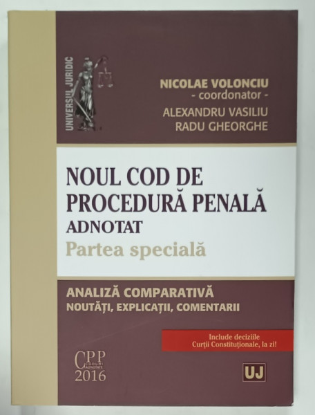 NOUL COD DE PROCEDURA PENALA ADNOTAT , PARTEA SPECIALA , coordonator NICOLAE VOLONCIU , 2016