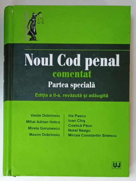 NOUL COD PENAL COMENTAT , PARTEA SPECIALA de VASILE DOBRINOIU ...MIRCEA CONSTANTIN SINESCU , 2014