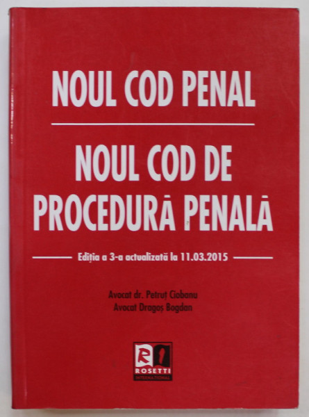 NOUL COD PENAL - NOUL  COD DE PROCEDURA PENALA de PETRUT CIOBANU si DRAGOS BOGDAN , 2015