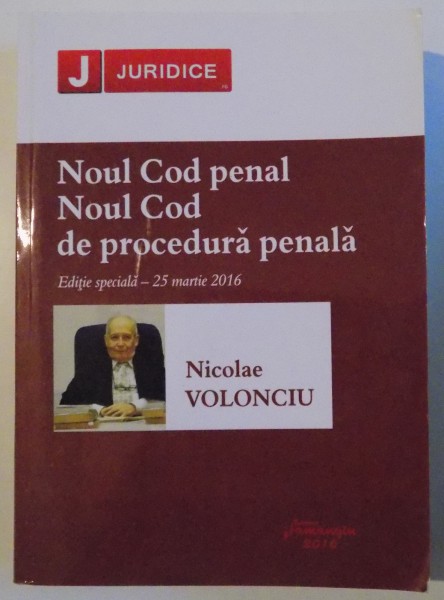 NOUL COD PENAL , NOUL COD DE PROCEDURA PENALA , EDITIE SPECIALA-25 MARTIE 2016 , 2016