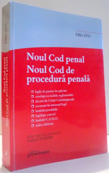 NOUL COD PENAL - NOUL COD DE PROCEDURA PENALA SI LEGILE DE PUNERE IN APLICARE , EDITIA A 6-A , ACTUALIZAT LA 12 IANUARIE 2013 de TUDOREL TOADER ,  2016