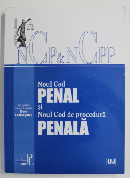 NOUL COD PENAL SI NOU COD DE PROCEDURA PENALA de DAN LUPASCU , 2011