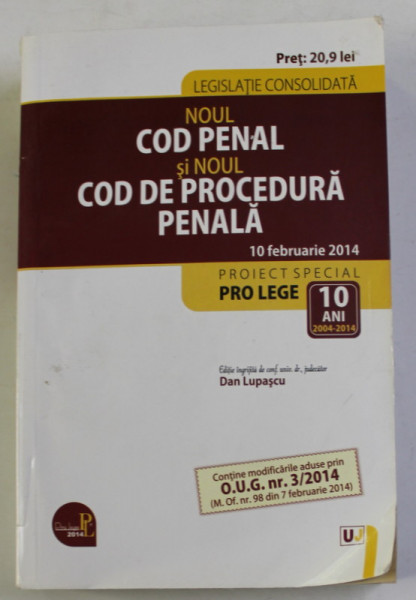 NOUL COD PENAL SI NOUL COD DE PROCEDURA PENALA , 10 FEBRUARIE 2014 , editie ingrijita de DAN LUPASCU , 2014 , PREZINTA HALOURI DE APA SI URME DE UZURA