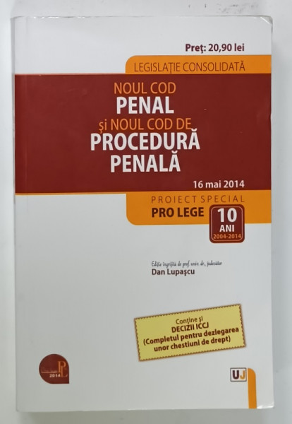 NOUL COD PENAL SI NOUL COD DE PROCEDURA PENALA , editie ingrijita de DAN LUPASCU , 2014