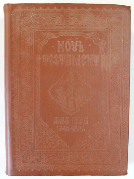 NOUL TESTAMENT 1648 - 1988  -  TIPARIT PENTRU PRIMA DATA  IN LIMBA ROMANA LA 1648 DE CATRE SIMION STEFAN MITROPOLITUL TRANSILVANIEI , REEDITAT DUPA 340 DE ANI DIN INITIATIVA PREA SFINTITULUI EMILIAN , EPISCOP AL ALBA IULIEI , 1988