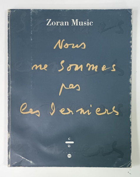 NOUS NE SOMMES PAS LE DERNIERS par ZORAN MUSIC , CATALOG DE EXPOZITIE , 1995