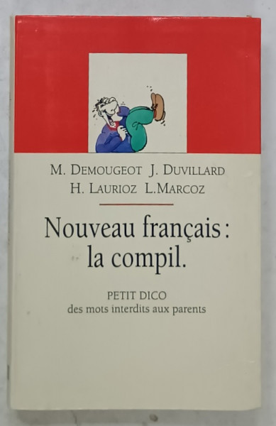 NOUVEAU FRANCAIS : LA COMPIL par M. DEMOUGEOT ...L. MARCOZ , DES MOTS INTERDITS AUX PARENTS , 1994