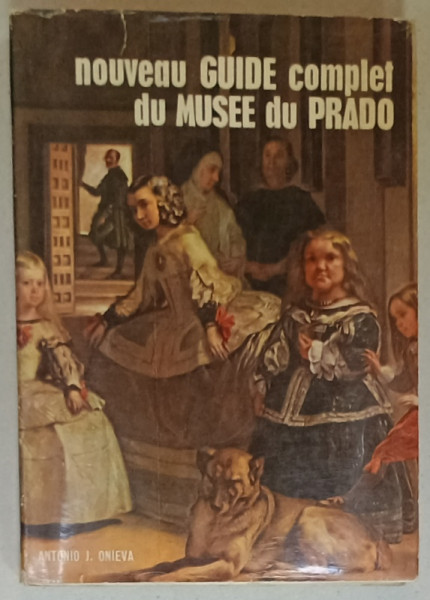 NOUVEAU GUIDE COMPLET DU MUSEE DU PRADO par ANTONIO J. ONIEVA , 1970