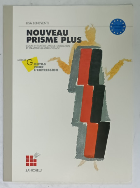 NOUVEAU PRISME PLUS , COURS INTEGRE DE LANGUE ET STRATEGIES  D ' APPRENTISAGE par LISA BENEVENTI , MODULE G  : OUTILS POUR L 'EXPRESSION  , 2005