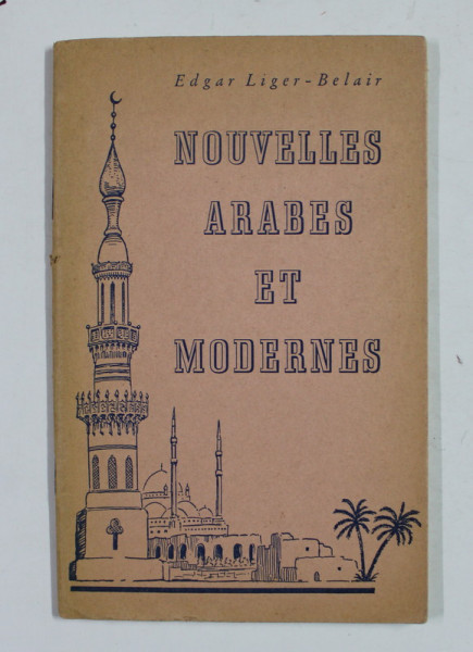 NOUVELLES ARABES ET MODERNES par EDGAR LIGER - BELAIR , 1953