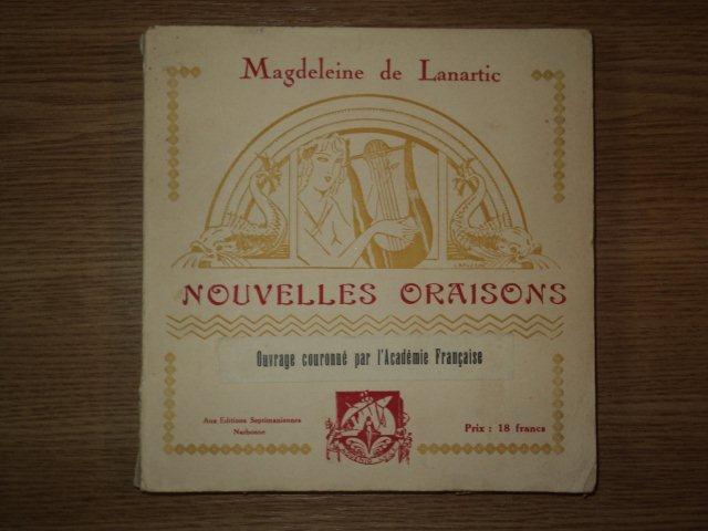 NOUVELLES ORAISONS , OUVRAGE COURNNE PAR L'ACADEMIE FRANCAISE de MAGDELEINE DE LANARTI, LES EDITIONS SEPTIMANIENNES