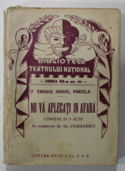 NU VA APLECATI IN AFARA   de  ENRIQUE JARDIEL PONCELA   , COMEDIE   IN 3  ACTE , COLECTIA  '' BIBLIOTECA TEATRULUI  NATIONAL '' , SERIA III , NR. 46 , ANII '40