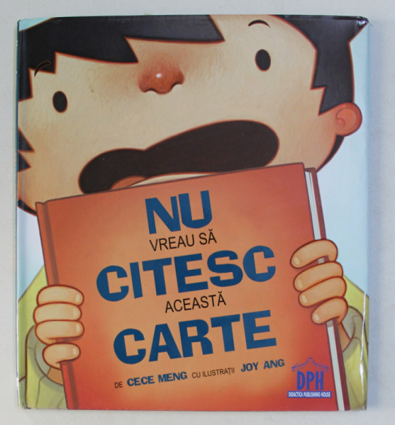 NU VREAU SA CITESC ACEASTA CARTE de CECE MENG , cu ilustratii de JOY ANG , 2014