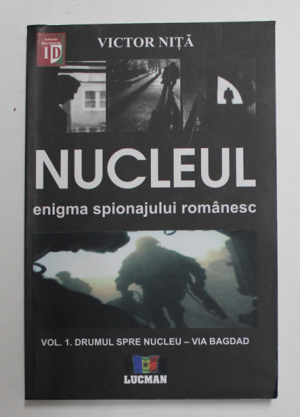 NUCLEUL , ENIGMA SPIONAJULUI ROMANESC , EDITIA A II - A de VICTOR NITA , 2012