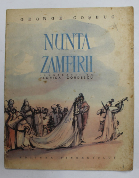 NUNTA ZAMFIRII de GEORGE COSBUG, ILUSTRATII de FLORICA CORDESCU, 1959