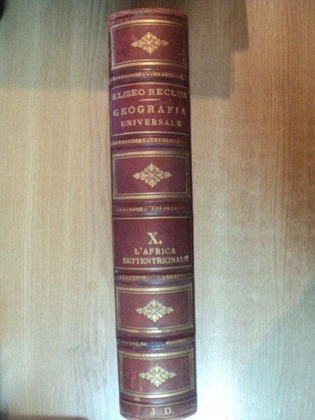 NUOVA GEOGRAFIA UNIVERSALE LA TERRA E GLI UOMINI di ELISEO RECLUS , VOL. X L ' AFRICA SETTENTRIONALE , PARTE PRIMA  BACINO DEL NILO , MILANO 1887