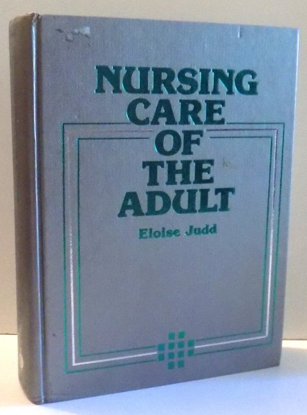 NURSING CARE OF THE ADULT de ELOISE JUDD , 1984