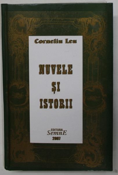 NUVELE SI ISTORII de CORNELIU LEU , 2007 , DEDICATIE *