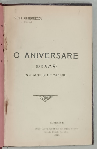O ANIVERSARE  (DRAMA )  IN 3 ACTE SI UN TABLOU de AUREL GHIBANESCU , 1919