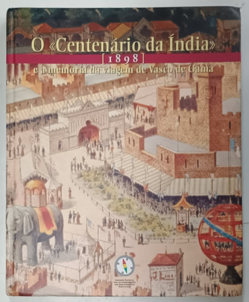 O ' CENTENARIO DA INDIA ' 1898 - E A MEMORIA DA VIAGEM DE VASCO DA GAMA , 1998, TEXT IN LIMBA  PORTUGHEZA