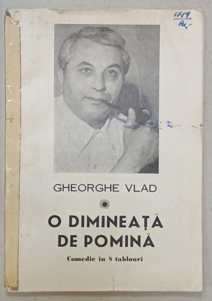 O DIMINEATA DE POMINA , COMEDIE IN 8 TABLOURI de GHEORGHE VLAD , ANII '70 , COTOR LIPIT CU SCOTCH