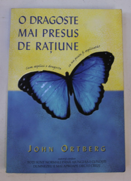 O DRAGOSTE MAI PRESUS DE RATIUNE de JOHN ORTBERG , 2006