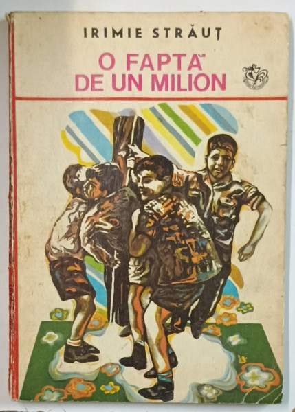 O FAPTA DE UN MILION de IRIMIE STRAUT , ilustratii de ION PANAITESCU , 1975