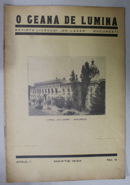 O GEANA DE LUMINA , REVISTA LICEULUI '' GH. LAZAR '' , BUCURESTI , ANUL I , No. 4,  MARTIE  , 1934