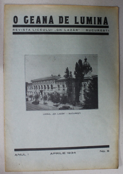 O GEANA DE LUMINA , REVISTA LICEULUI '' GH. LAZAR '' , BUCURESTI , ANUL I , No. 5,  APRILIE   , 1934