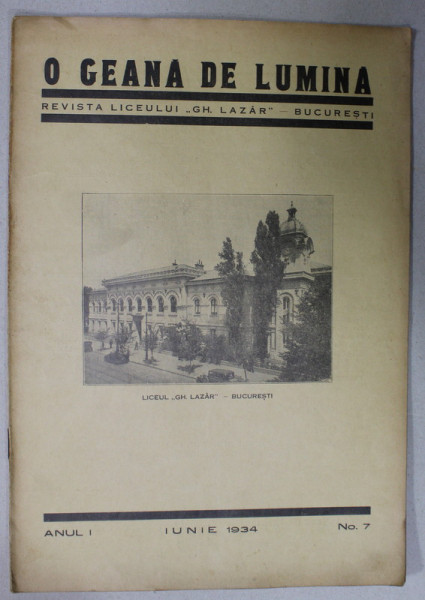 O GEANA DE LUMINA , REVISTA LICEULUI '' GH. LAZAR '' , BUCURESTI , ANUL I , No. 7,  IUNIE  , 1934