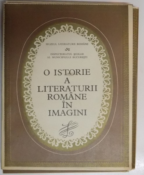 O ISTORIE A LITERATURII ROMANE IN IMAGINI , MUZEUL LITERATURII ROMANE