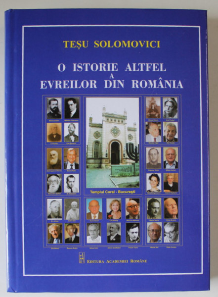 O ISTORIE ALTFEL A EVREILOR DIN ROMANIA de TESU SOLOMOVICI , 2017