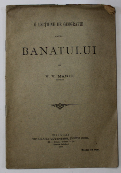 O LECTIUNE DE GEOGRAFIE ASUPRA BANATULUI de V.V. MANIU , 1900