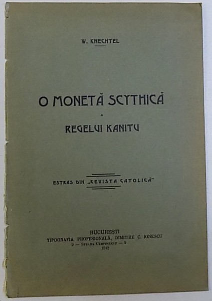 O MONETA SCYTHICA A REGELUI KANITU  de W. KNECHTEL , EXTRAS DIN " REVISTA CATOLICA " , 1912