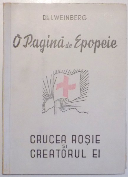 O PAGINA DE EPOPEIE CRUCEA ROSIE SI CREATORUL EI de I. WEINBERG