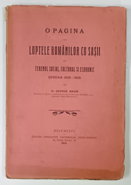 O PAGINA DIN LUPTELE ROMANILOR CU SASII PE TERENUL SOCIAL , CULTURAL  SI ECONOMIC  , SERCAIA  1809 -1909 de Dr. GEORGE  MAIOR , 1910
