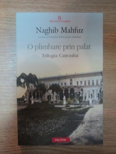 O PLIMBARE PRIN PALAT . TRILOGIA CAIROULUI de NAGHIB MAHFUZ , 2011