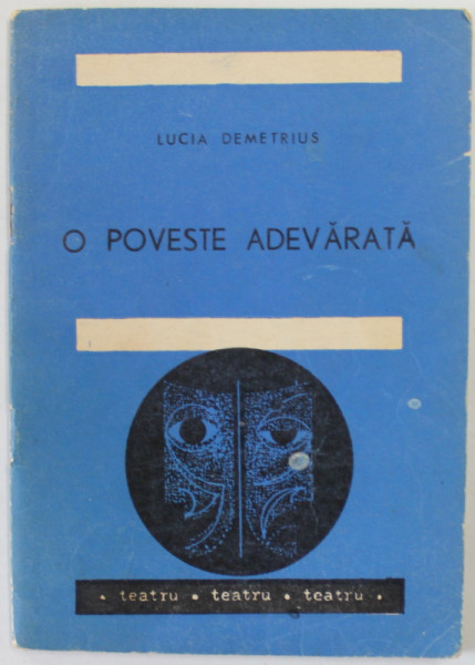 O POVESTE ADEVARATA , teatru de LUCIA DEMETRIUS , 1973